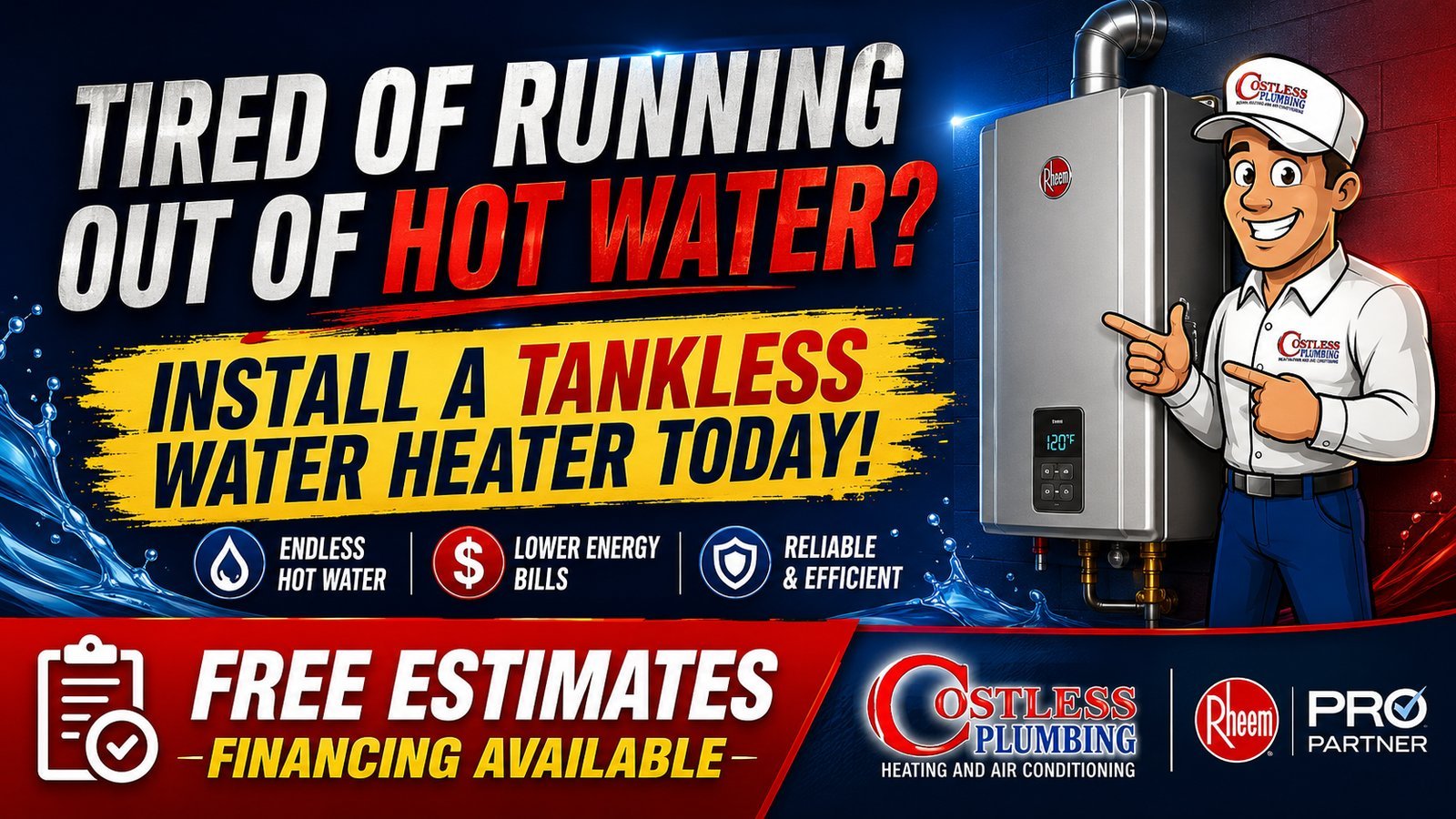 Tired of running out of hot water? Install a tankless water heater today. Free estimates, financing available.